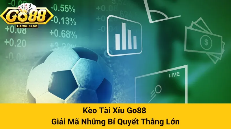 Kèo Tài Xỉu Go88 - Giải Mã Những Bí Quyết Thắng Lớn