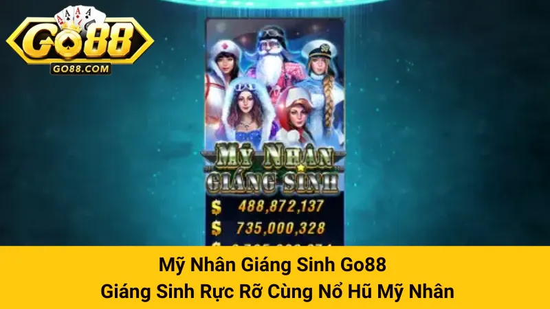 Mỹ Nhân Giáng Sinh Go88 - Giáng Sinh Rực Rỡ Cùng Nổ Hũ Mỹ Nhân