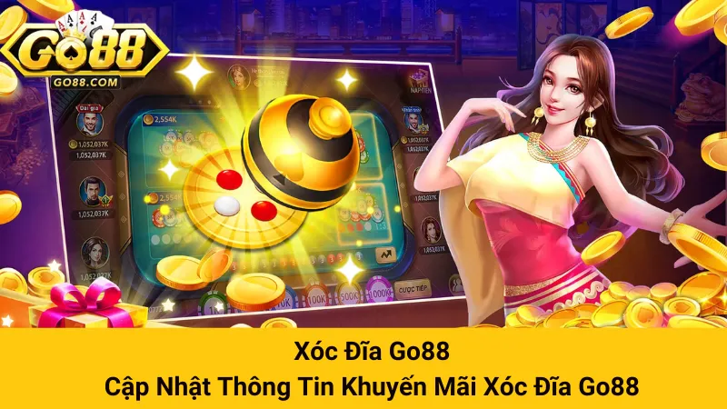 Xóc Đĩa Go88 - Cập Nhật Thông Tin Khuyến Mãi Xóc Đĩa Go88